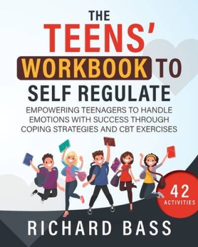 The Teens Workbook to Self Regulate: Empowering Teenagers to Handle – VERY GOOD