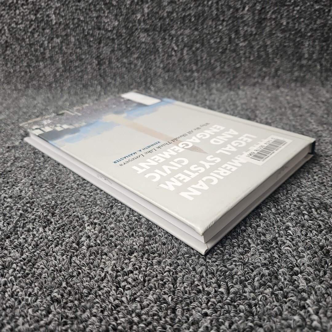 THE AMERICAN LEGAL SYSTEM AND CIVIC ENGAGEMENT: WHY WE ALL By Kenneth Manaster