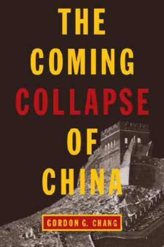 The Coming Collapse of China – Paperback By Chang, Gordon G. – VERY GOOD