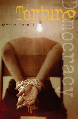 Torture and Democracy by Darius Rejali (2007, Hardcover)