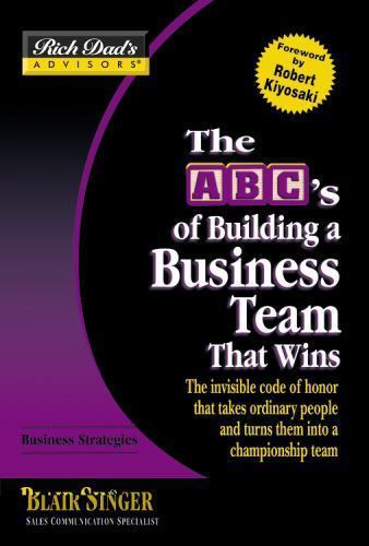 The ABC’s of Building a Business Team That Wins: The Invisible Code of Honor…