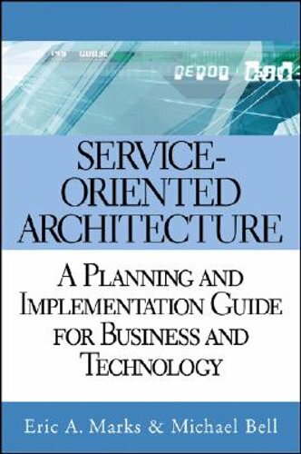 Service-Oriented Architecture: A Planning and Implementation Guide for Business
