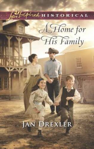 A Home for His Family (Love Inspired Historical) By Drexler, Jan – VERY GOOD