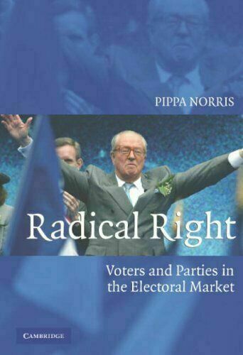 Radical Right: Voters and Parties in the Electoral Market by Pippa Norris