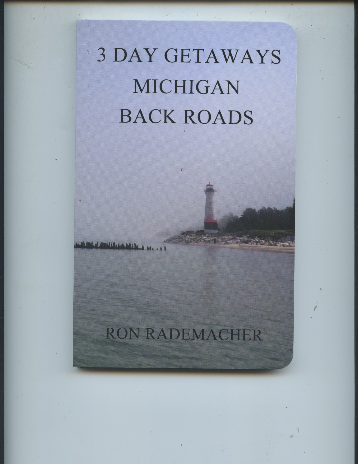 FIRST EDITION “3 DAY GETAWAYS: MICHIGAN BACK ROADS” SIGNED BY AUTHOR (166 PAGES)