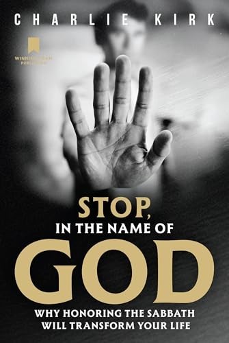 Stop, in the Name of God: Why Honoring the Sabbath Will Transfor