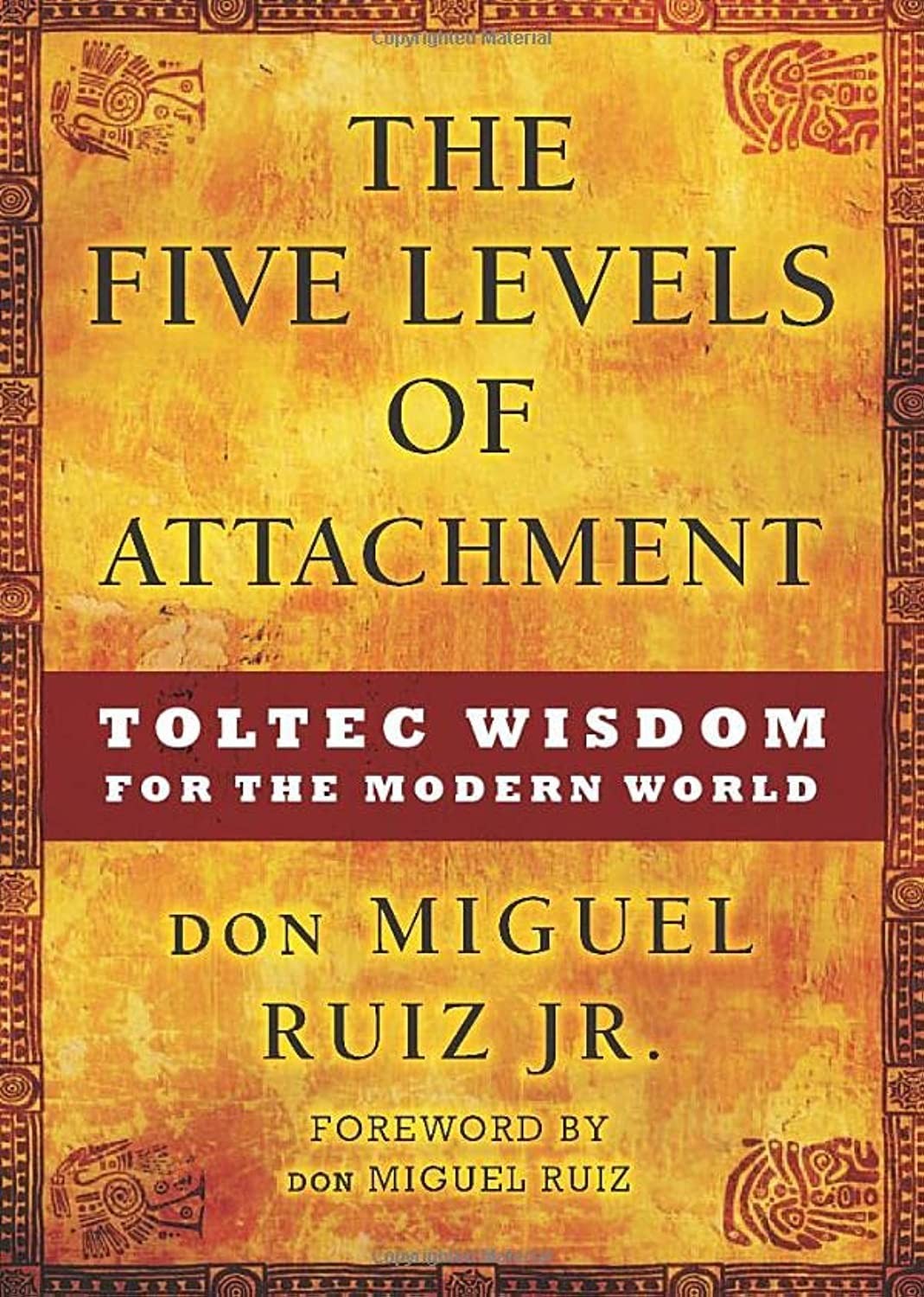 The Five Levels of Attachment: Toltec Wisdom for the Modern World (Toltec Ma…