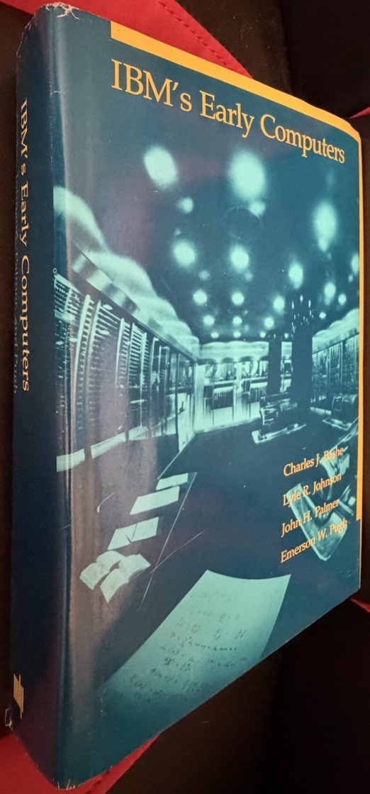 IBM’s Early Computers 1986 MIT Press C. Bashe L. Johnson J. Palmer E. Pugh HC/DJ