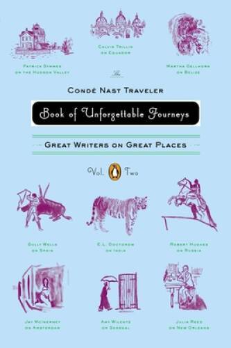 The Conde Nast Traveler Book of Unforgettable Journeys: Volume II: Great – GOOD