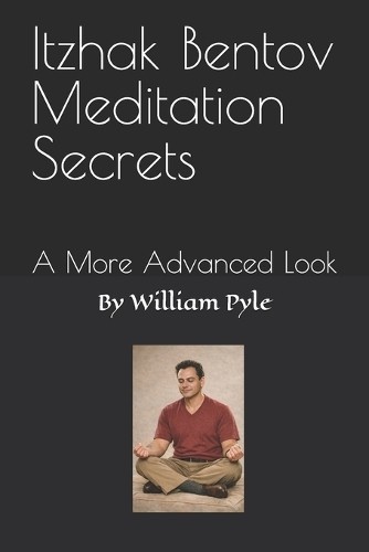 William Pyle Itzhak Bentov Meditation Secrets (Paperback) Itzhak Bentov