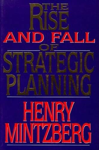 Rise and Fall of Strategic Planning – Hardcover By Mintzberg, Henry – GOOD