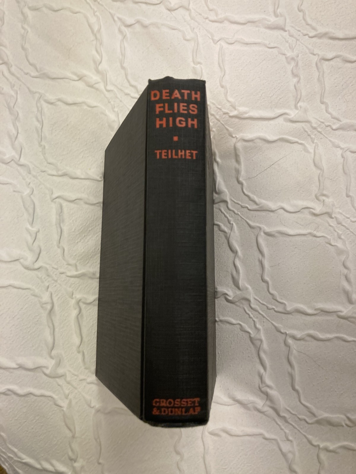 Death Flies High 1931 Darwin L. Teilhet HC Antique Mystery Grosset & Dunlap