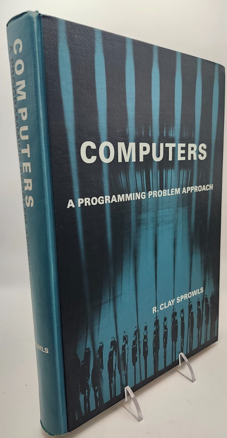 Computers: A Programming Problem Approach by R. Clay Sprowls (Hardcover, 1966)