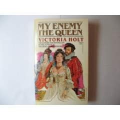 My Enemy the Queen by Victoria Holt