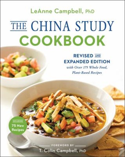 The China Study Cookbook : Revised and Expanded Edition with over