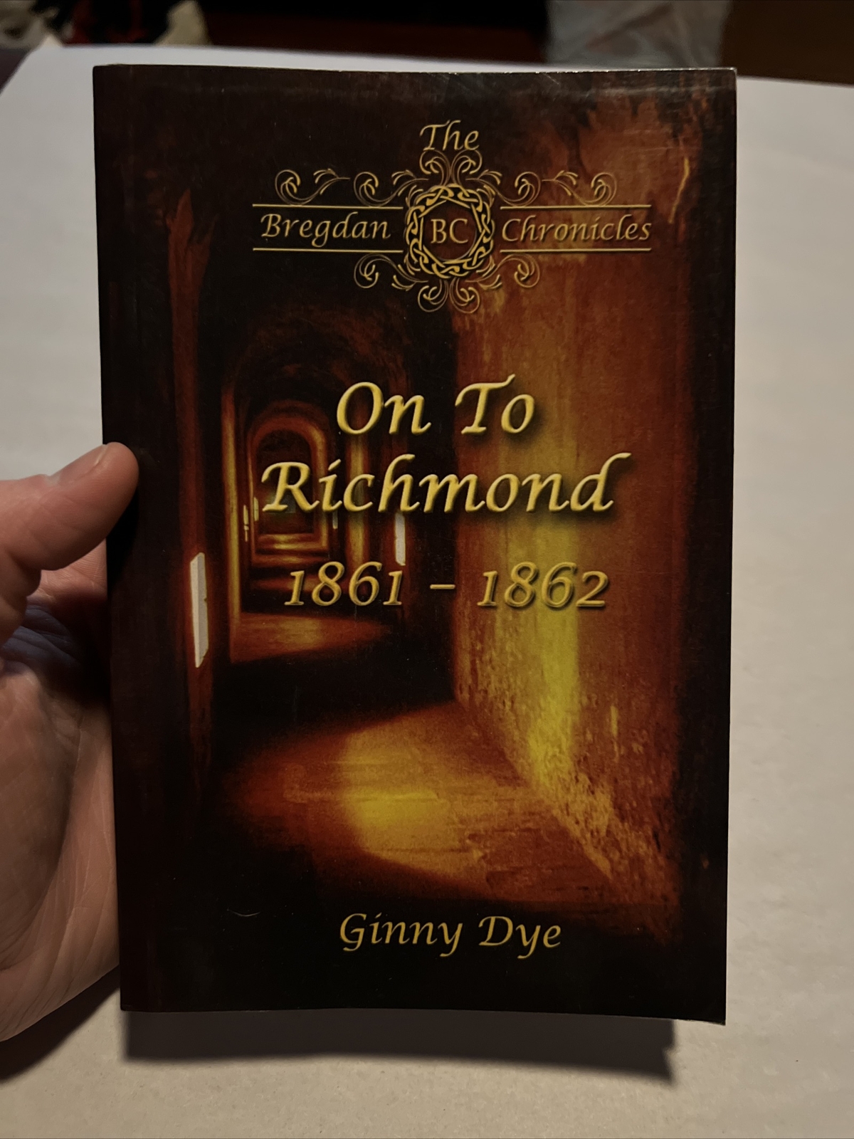 The Bregdan Chronicles Series: On to Richmond 1861-1862 Book 2 by Ginny Dye