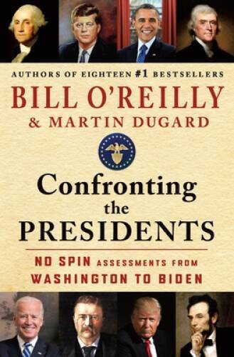Confronting the Presidents: No Spin Assessments from Washington to Biden – GOOD
