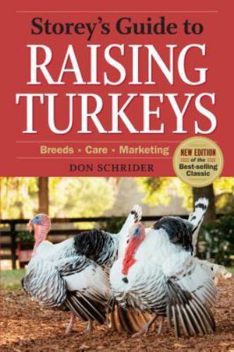 Storey’s Guide to Raising Turkeys, 3rd Edition: Breeds, Care, Marketing by Schr