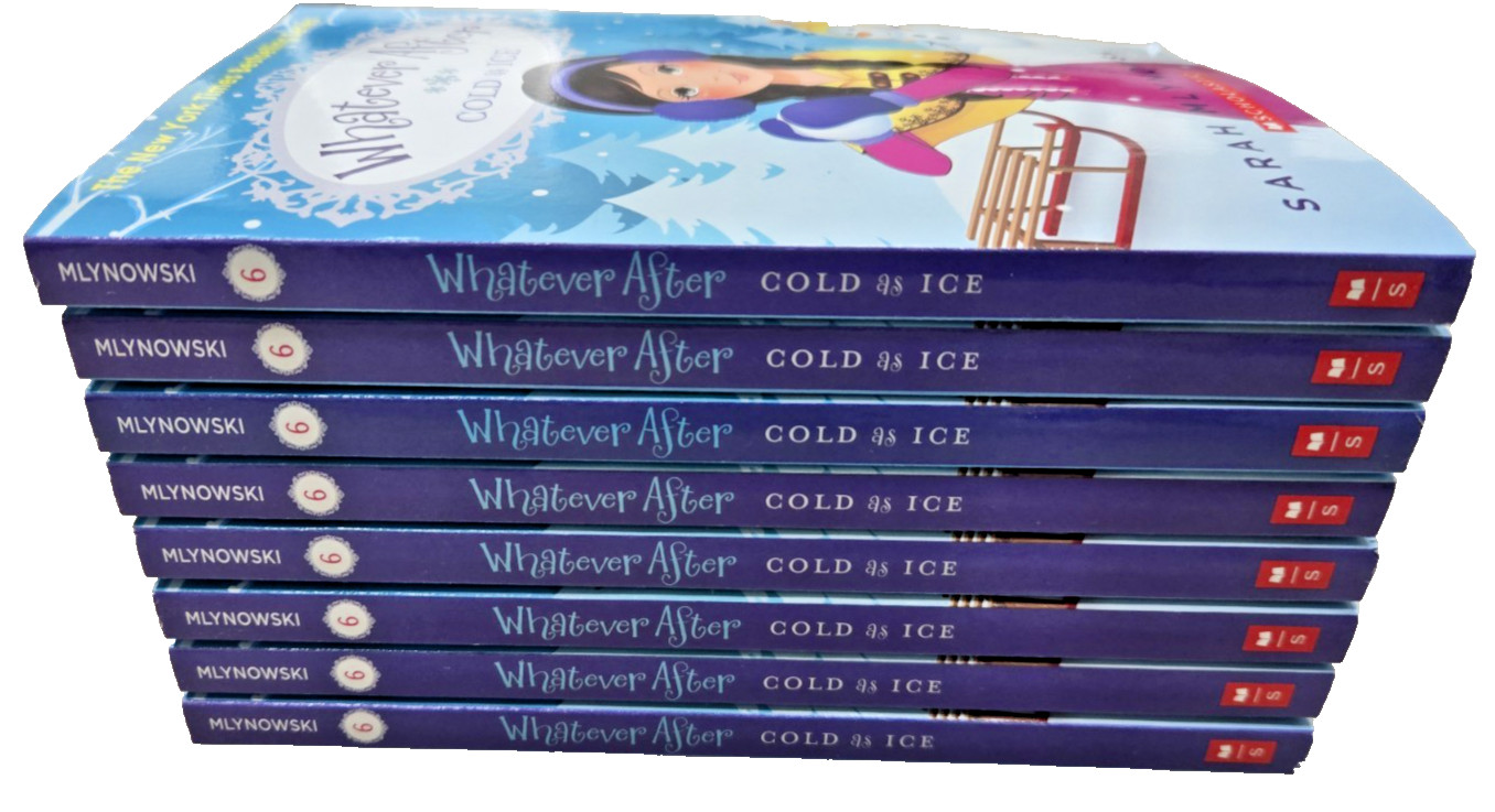 Whatever After #6: Cold As Ice – Lot of 8 (NEW) Paperbacks, by Sarah Mlynowski