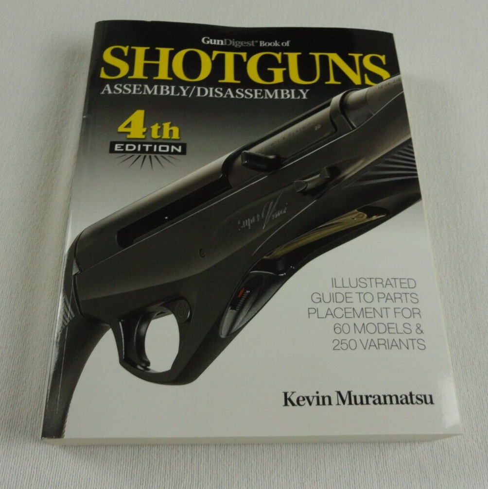 GUN DIGEST BOOK OF SHOTGUNS ASSEMBLY/DISASSEMBLY 656 PAGES KEVIN MURAMATSU 2016