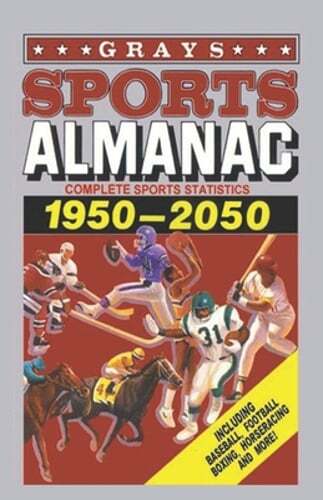 Grays Sports Almanac: Complete sports statistics 1950-2050 – Back to the future