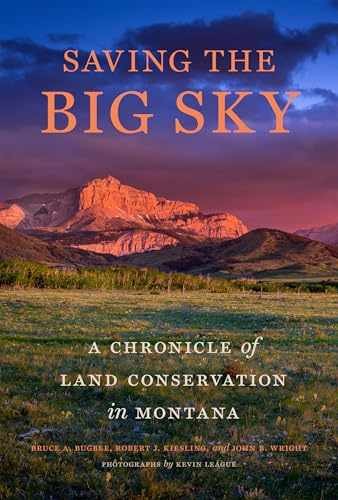 Saving the Big Sky: A Chronicle of – Hardcover, by Bugbee Bruce A.; – Very Good