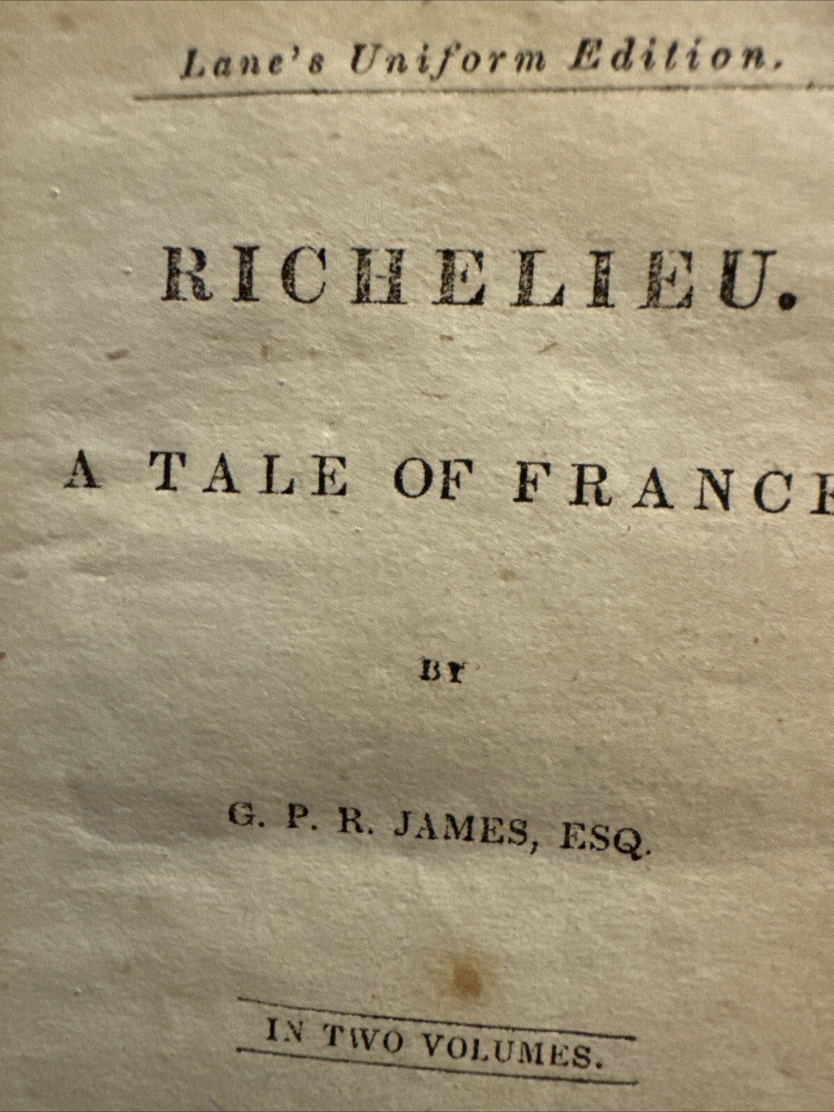Richelieu A Tale Of France 1842, Volume 1…264 Pages