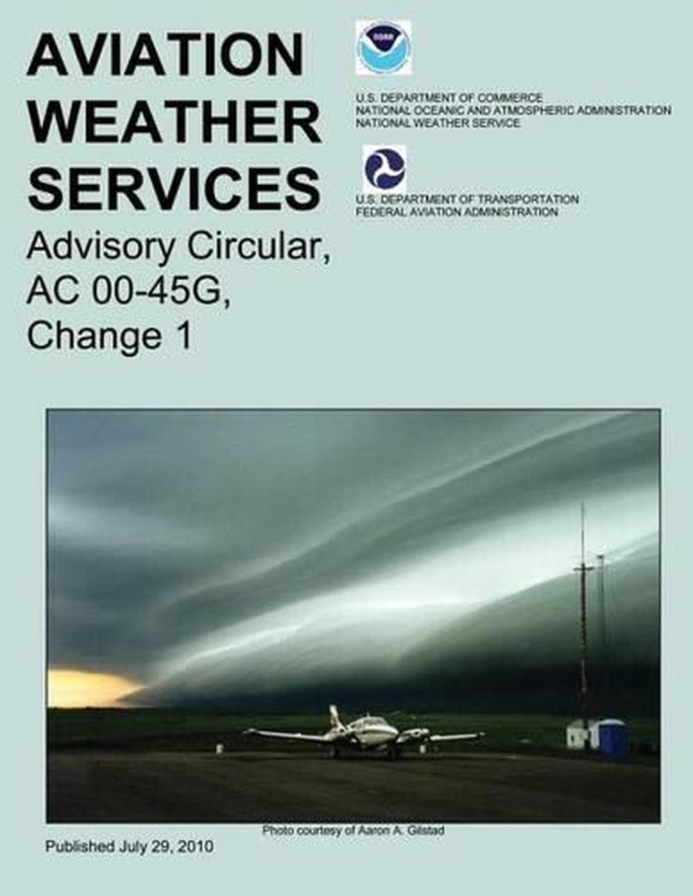 Aviation Weather Services: Advisory Circular, AC 00-45G, Change 1 by Douglas D.