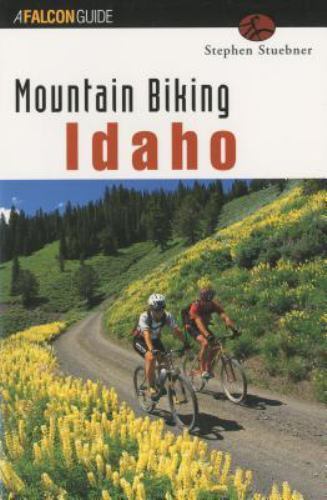 Mountain Biking Idaho by S. Stuebner, 1999, 299 pages, illustrated, Very good++