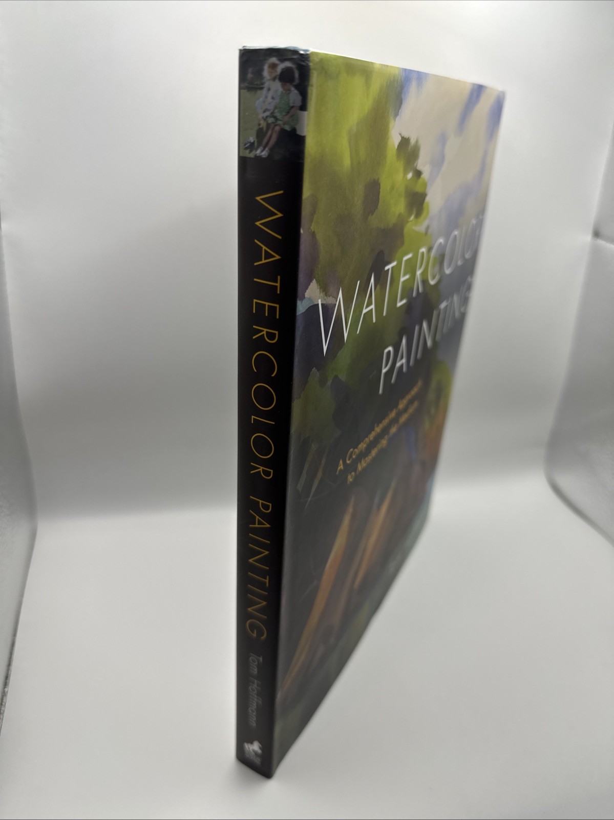 Watercolor Painting : A Comprehensive Approach to Mastering the Medium Hoffman