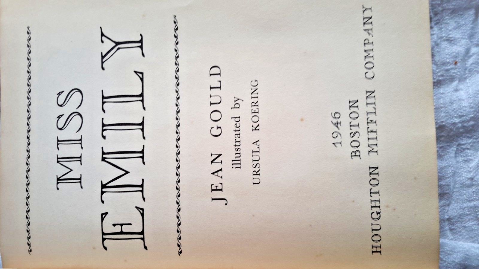 ” MISS EMILY ” WRITTEN BY JEAN GOULD 1946 BOSTON HOUGHTON MIFFIN COMPANY BOOK