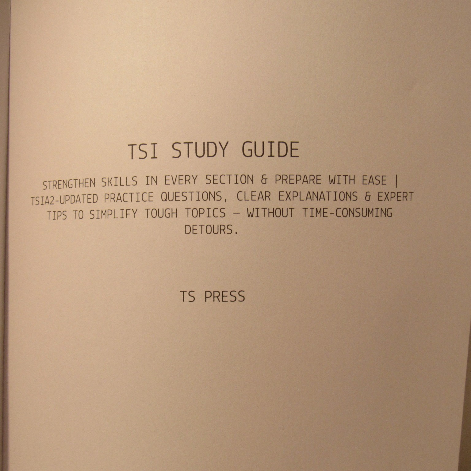 TSI STUDY GUIDE 2026-2027 EDITION Strengthen Skills, TSIA2 Updated Questions