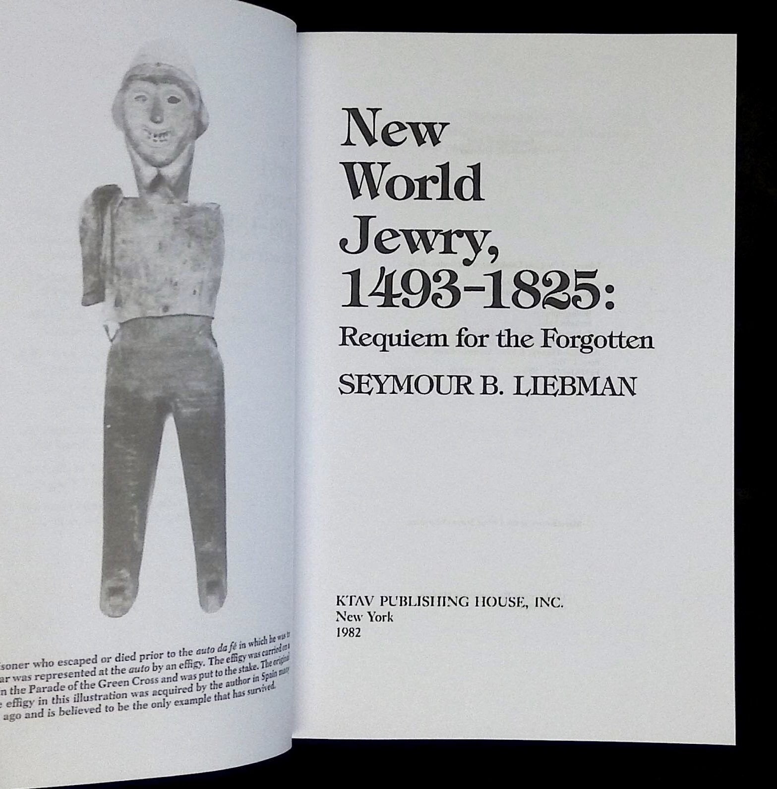 Seymour B Liebman / New World Jewry 1493-1825 Requiem for the Forgotten 2010