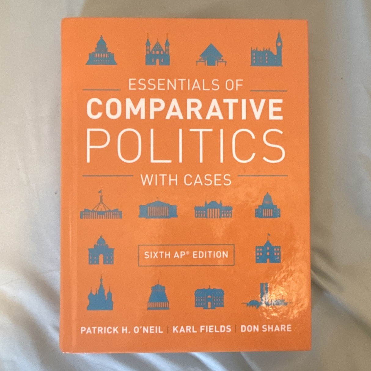 Essentials of Comparative Politics with Cases Sixth AP Edition PB O’Neil/Fields