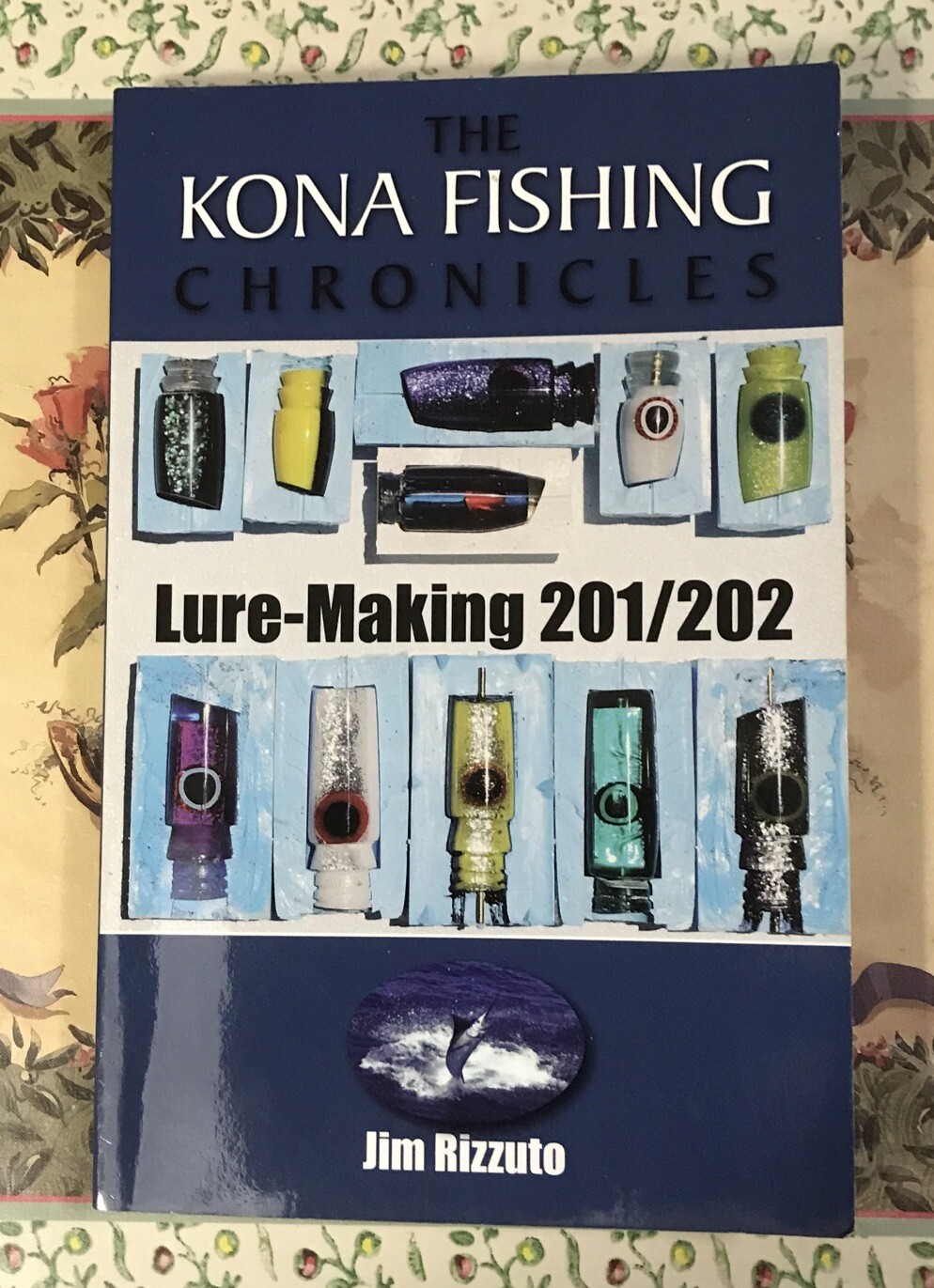 Lure Making 201/202 The Kona Fishing Chronicles – Paperback – Signed