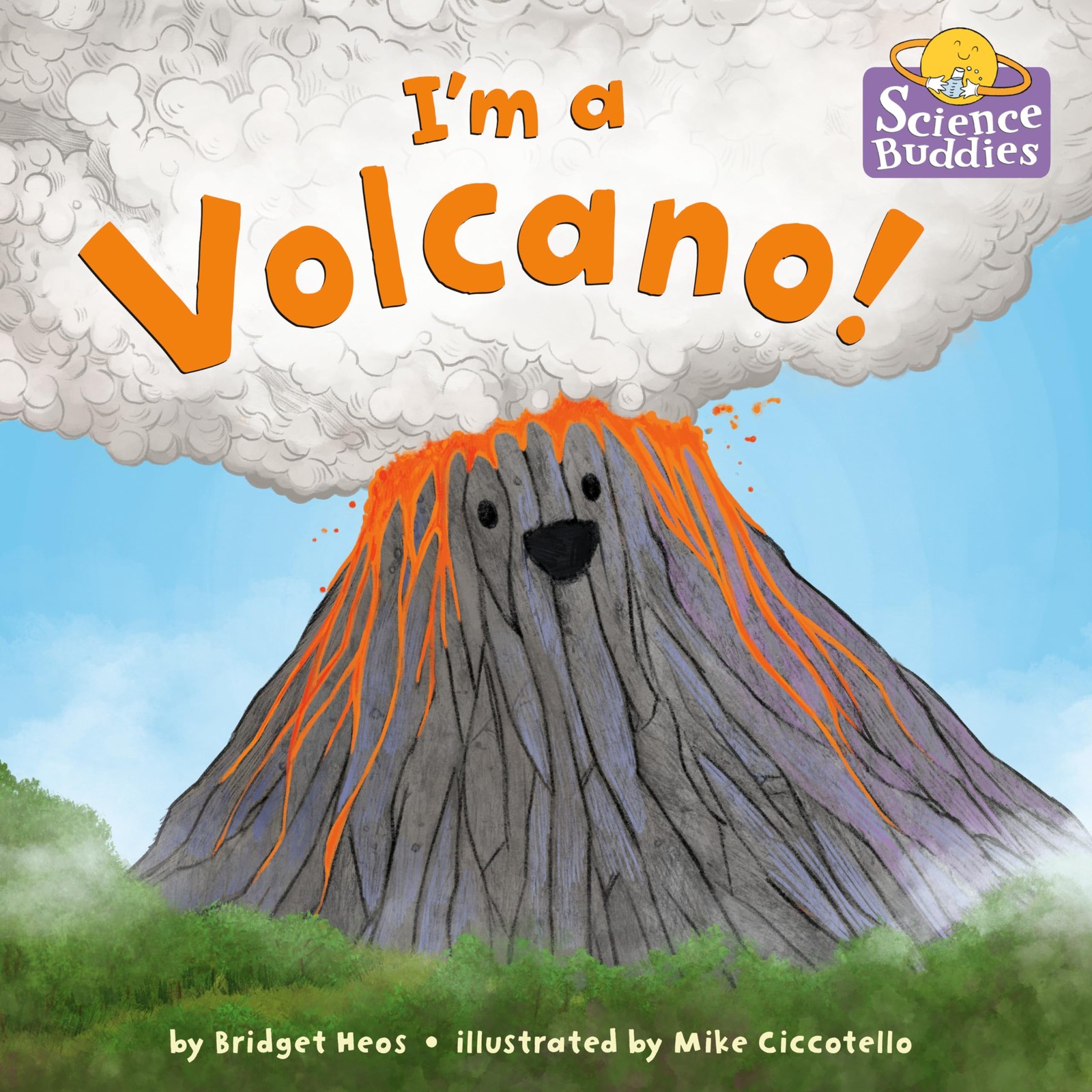 I’m a Volcano! (Science Buddies) – hardcover Heos, Bridget|Ciccotello, Mike