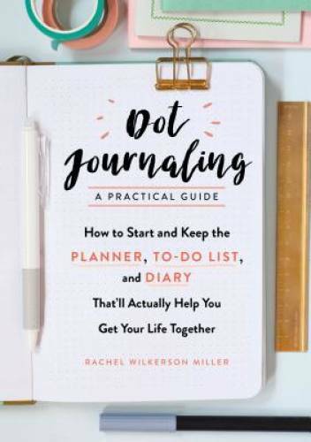 Dot Journaling_A Practical Guide: How to Start and Keep the Planner, – VERY GOOD