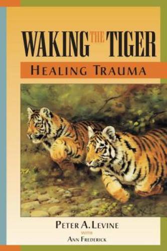 Waking the Tiger: Healing Trauma – Paperback By Peter A. Levine – GOOD