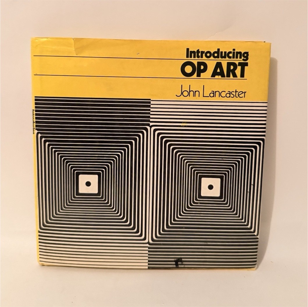 Introducing Op Art by John Lancaster Hardcover Illustrated 1973 Watson-Guptill