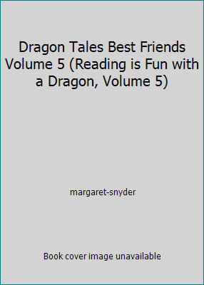 Dragon Tales Best Friends Volume 5 (Reading is Fun with a Dragon, Volume 5)