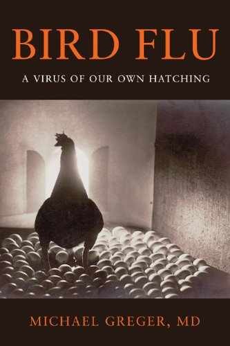 Bird Flu: A Virus of Our Own Hatching – Hardcover, by Michael Greger – Very Good