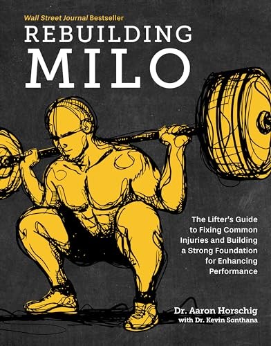 Rebuilding Milo: The Lifter’s Guide…, Dr. Aaron Horsc