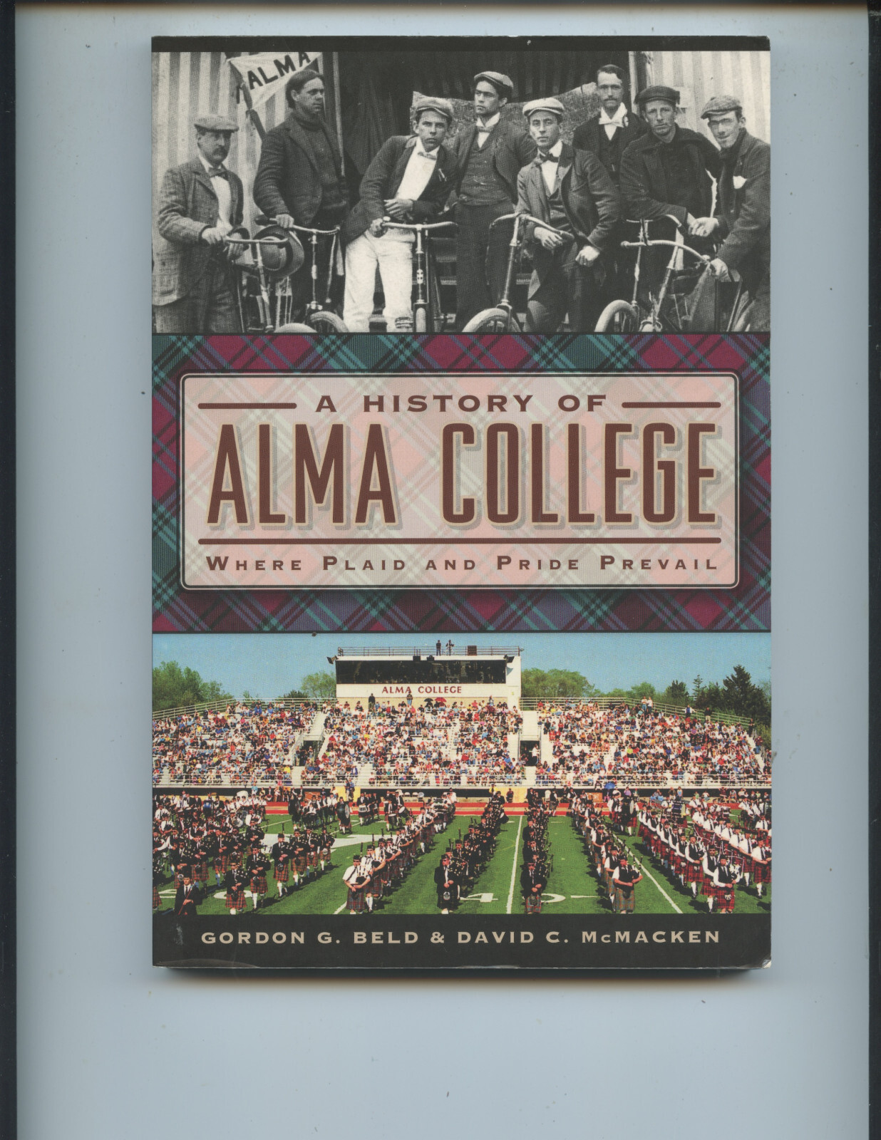 2014 “A HISTORY OF ALMA COLLEGE” BOOK (MICHIGAN, 191 PAGES, PICTURES, NICE)