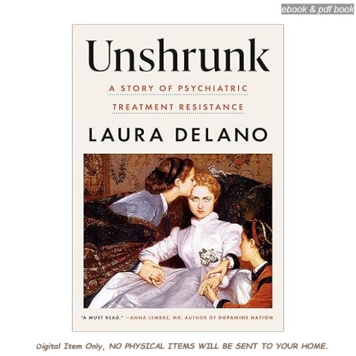 Unshrunk: A Story of Psychiatric Treatment Re, Laura Delano 2026