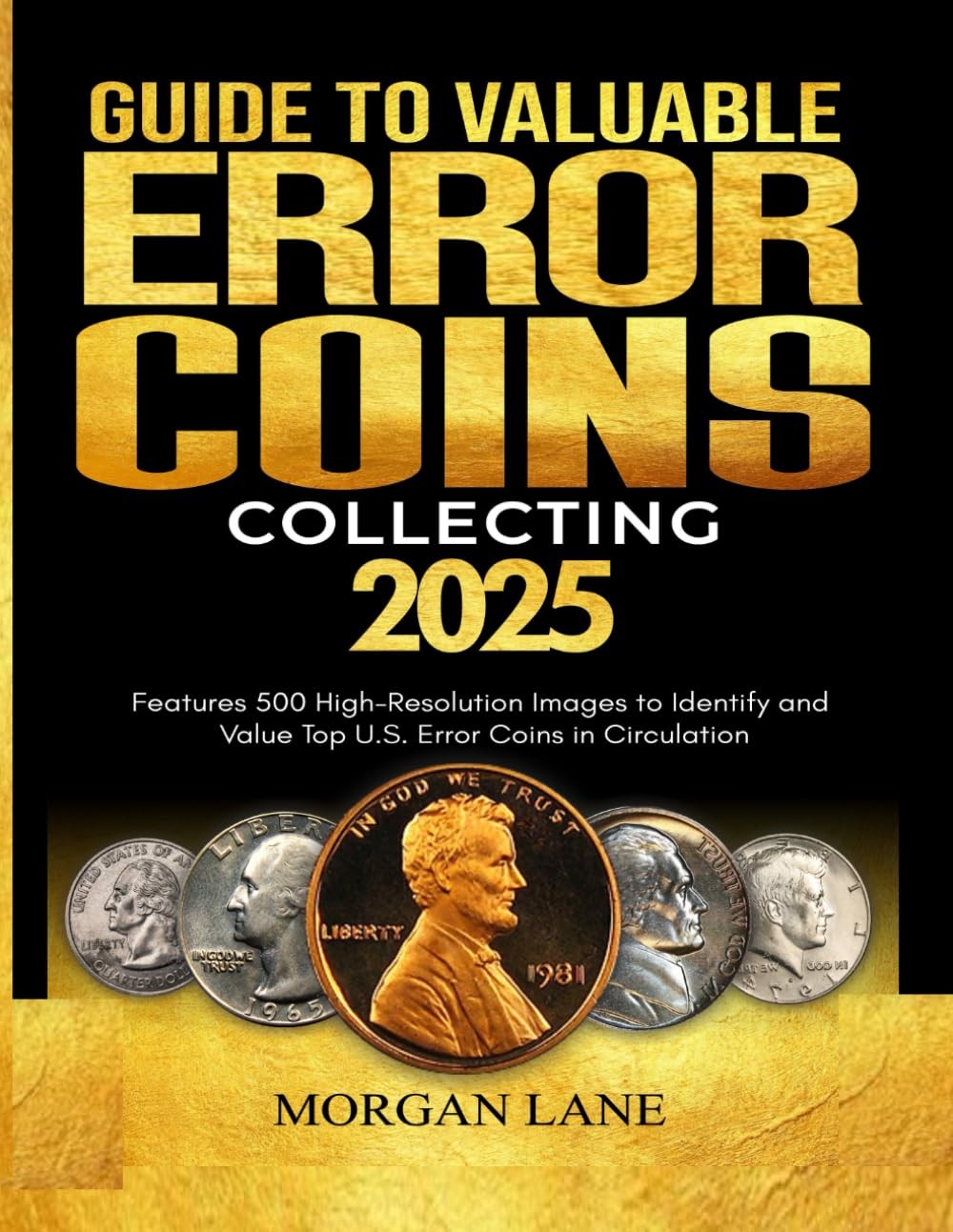 GUIDE TO VALUABLE ERROR COIN COLLECTING: Features 500 High-Resolution Images