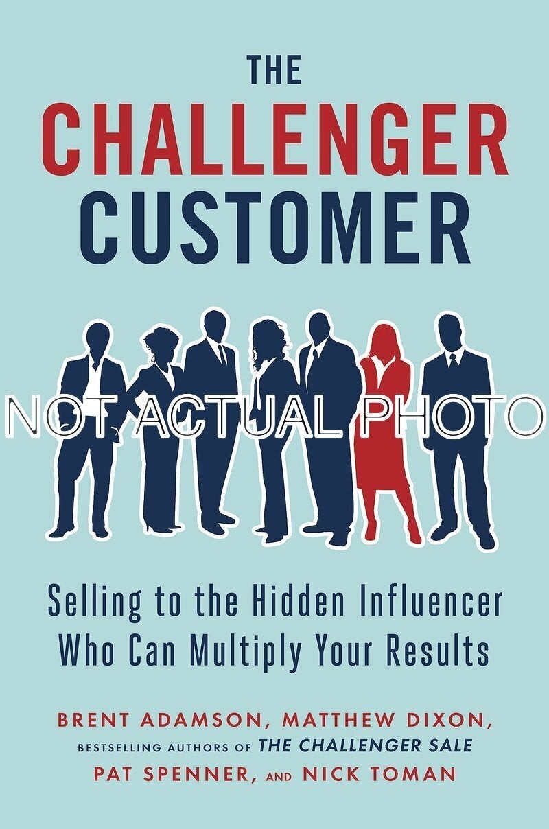 Matthew Dixon Brent Adamson / Challenger Customer by Brent Adamson Matthew Dixon