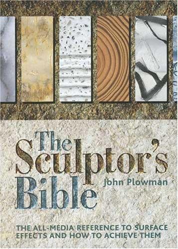 THE SCULPTOR’S BIBLE: THE ALL-MEDIA REFERENCE TO SURFACE By John Plowman *Mint*