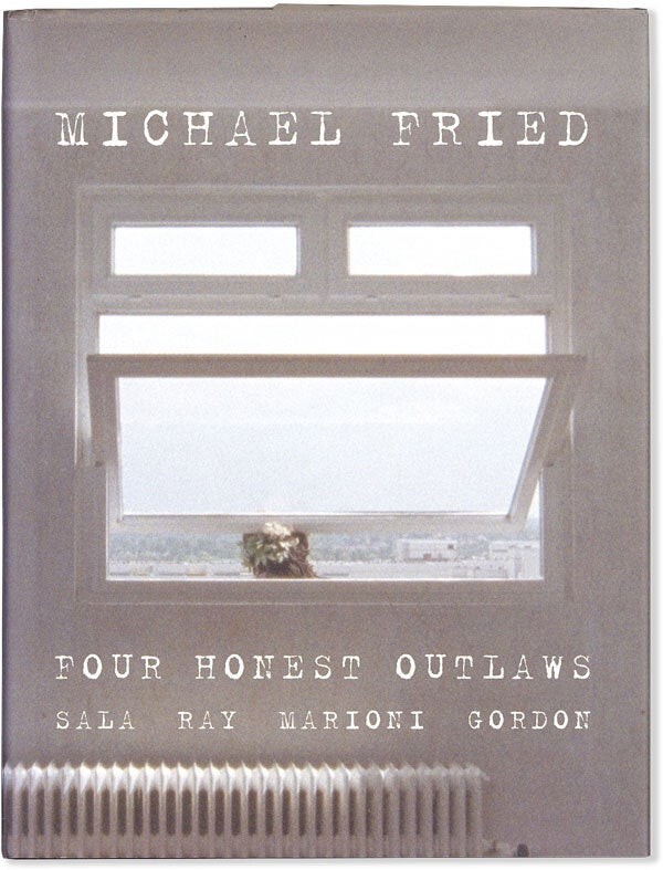 Michael Fried – FOUR HONEST OUTLAWS – 1st ed/dj 2011, w/ DVD – Contemp. Artists
