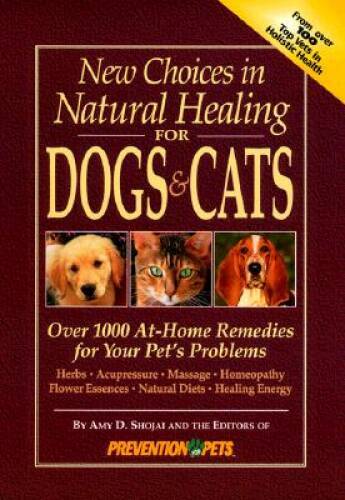 New Choices in Natural Healing for Dogs & Cats: Over 1,000 At-Home – ACCEPTABLE