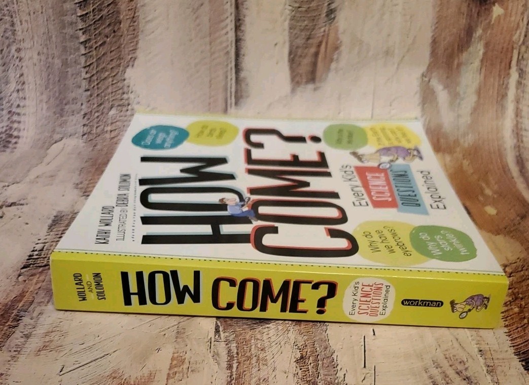 How Come? Every Kid’s Science Questions Explained by Kathy Wollard Paperback NEW